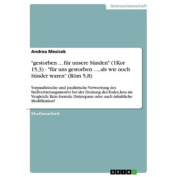 gestorben ... für unsere Sünden (1Kor 15,3) -  für uns gestorben ..., als wir noch Sünder waren (Röm 5,8), Andrea Mesicek