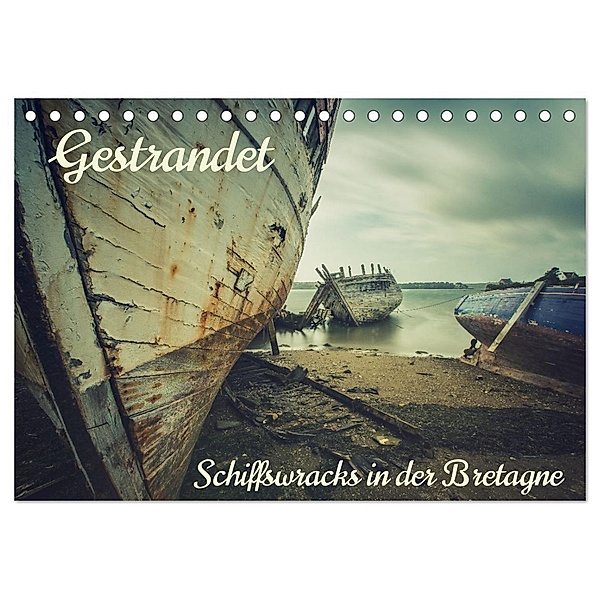 Gestrandet - Schiffswracks in der Bretagne (Tischkalender 2024 DIN A5 quer), CALVENDO Monatskalender, Lost in decay