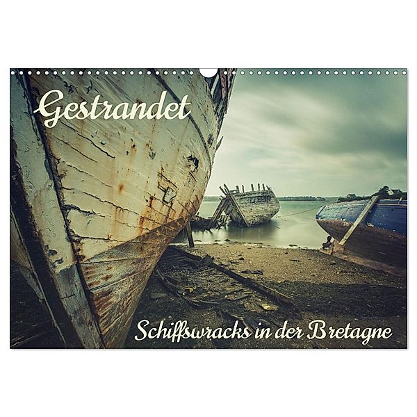 Gestrandet - Schiffswracks in der Bretagne (Wandkalender 2025 DIN A3 quer), CALVENDO Monatskalender, Calvendo, Lost in decay