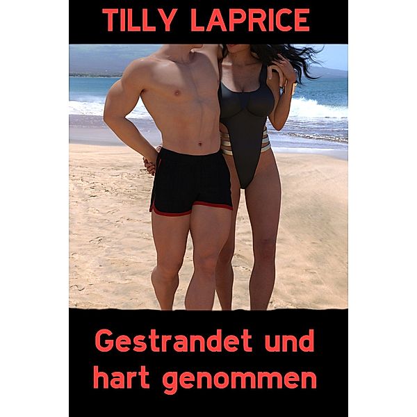 Gestrandet und hart genommen, Tilly Laprice