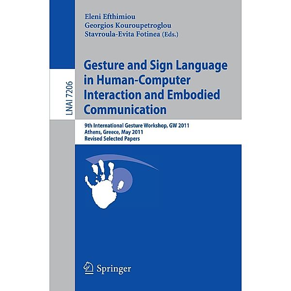 Gesture and Sign Language in Human-Computer Interaction and Embodied Communication / Lecture Notes in Computer Science Bd.7206