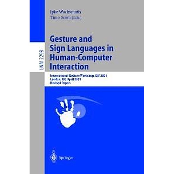 Gesture and Sign Languages in Human-Computer Interaction / Lecture Notes in Computer Science Bd.2298