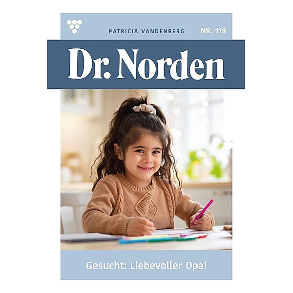 Gesucht: liebevoller Opa! / Dr. Norden Bd.118, Patricia Vandenberg