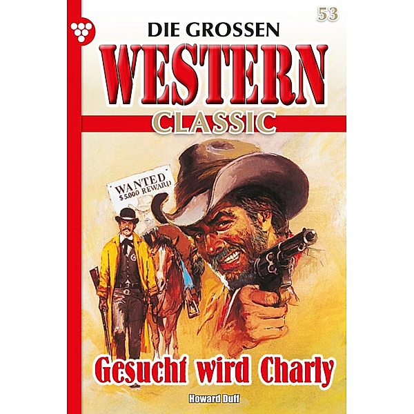 Gesucht wird Charly / Die großen Western Classic Bd.53, Howard Duff