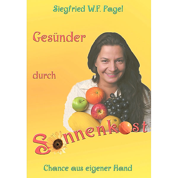 Gesünder durch Sonnenkost, Siegfried W. F. Pagel