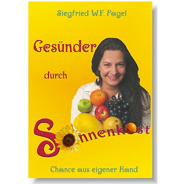 Gesünder durch Sonnenkost, Siegfied W.F. Pagel