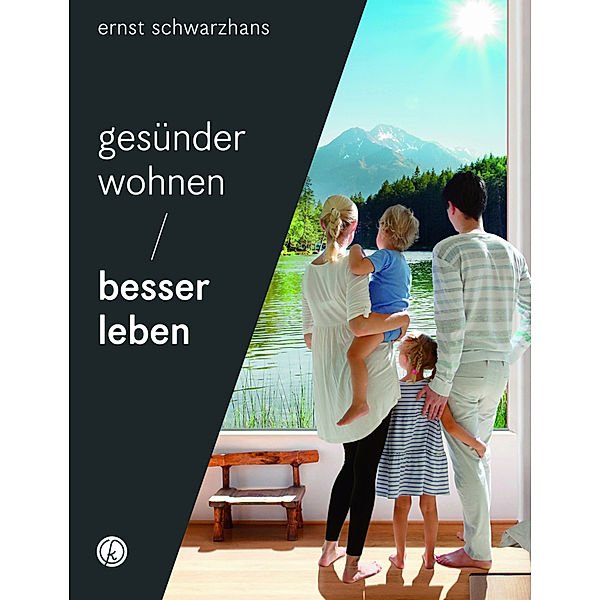 Gesünder wohnen - besser leben, Ernst Schwarzhans