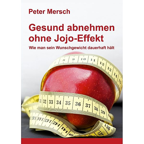 Gesund abnehmen ohne Jojo-Effekt, Peter Mersch