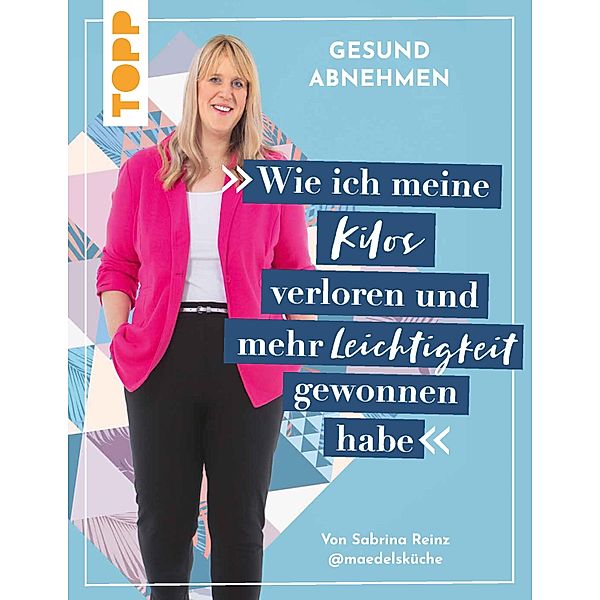 Gesund abnehmen. Wie ich meine Kilos verloren und mehr Leichtigkeit gewonnen habe, Sabrina Reinz