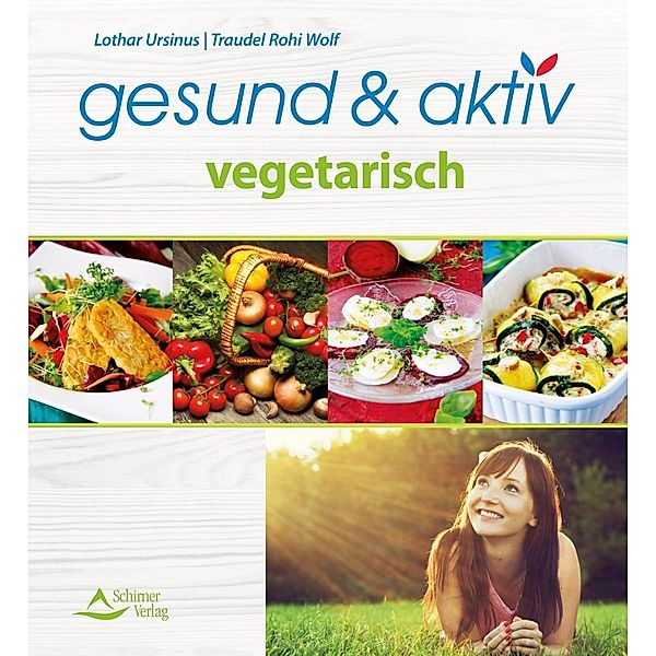 gesund & aktiv vegetarisch, Lothar Ursinus, Traudel Rohi Wolf