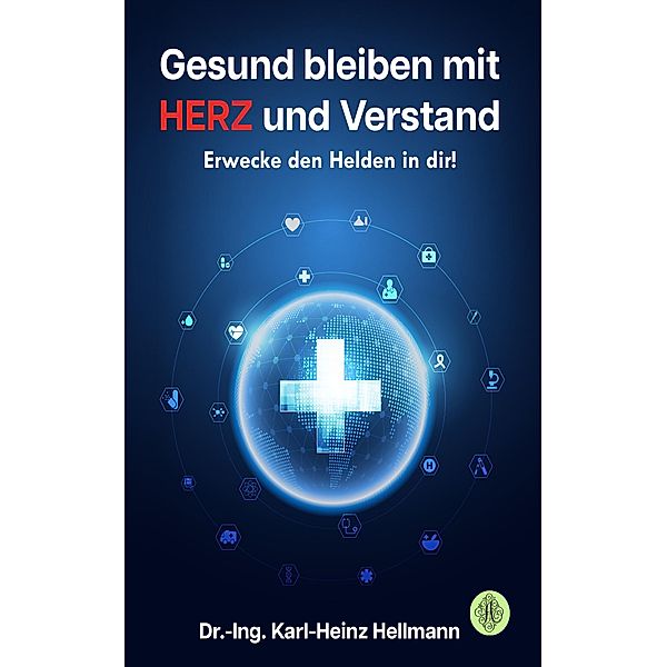 Gesund bleiben mit HERZ und Verstand, Karl-Heinz Hellmann
