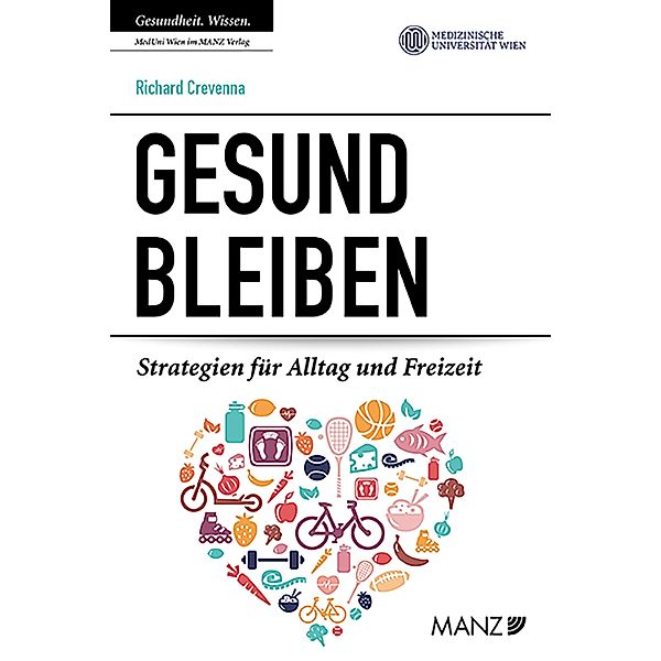 Gesund bleiben. Strategien für Alltag und Freizeit, Richard Crevenna