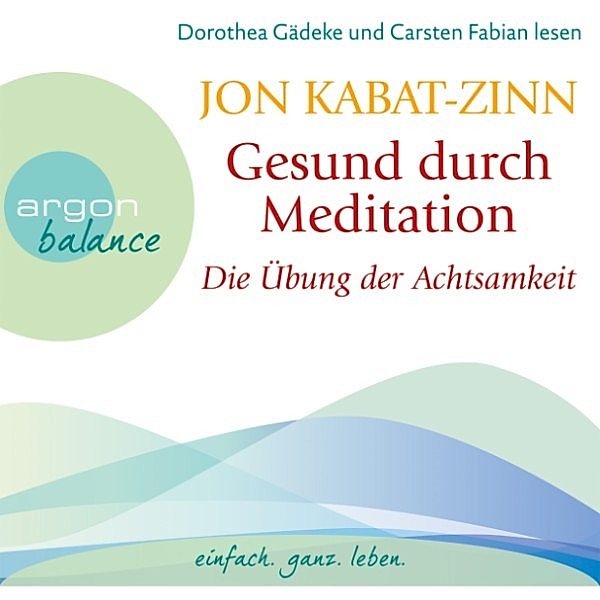Gesund durch Meditation - 1 - Die Übung der Achtsamkeit (Teil 1), Jon Kabat-Zinn