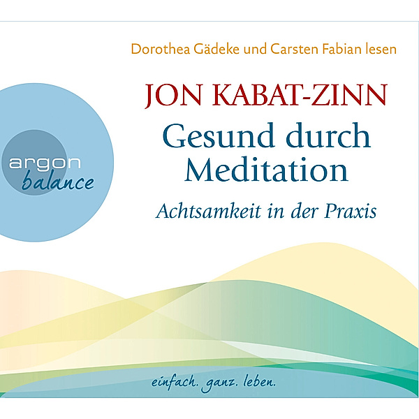 Gesund durch Meditation, Achtsamkeit in der Praxis,2 Audio-CD, Jon Kabat-Zinn