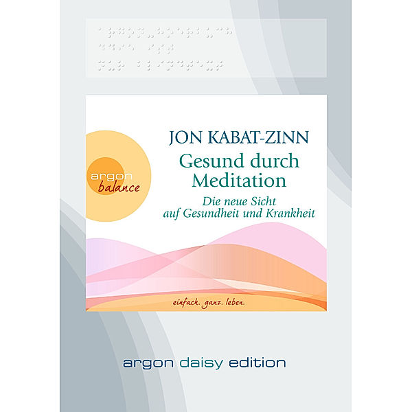 Gesund durch Meditation (DAISY Edition) (DAISY-Format), 1 Audio-CD, 1 MP3, Jon Kabat-Zinn