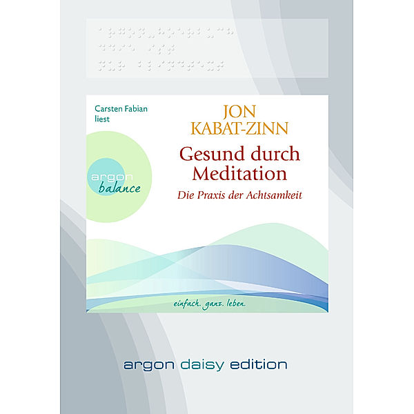 Gesund durch Meditation, Die Übung der Achtsamkeit, 1 MP3-CD (DAISY Edition), Jon Kabat-Zinn