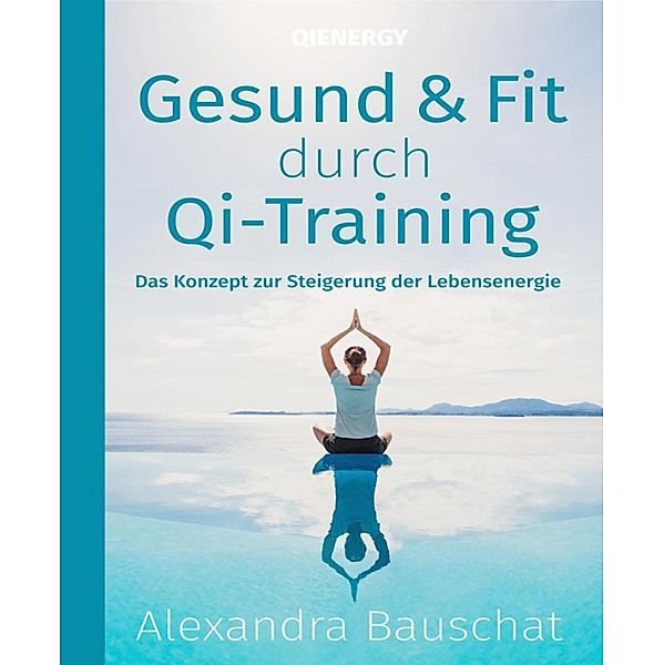 Gesund & Fit durch QI-Training, Alexandra Bauschat