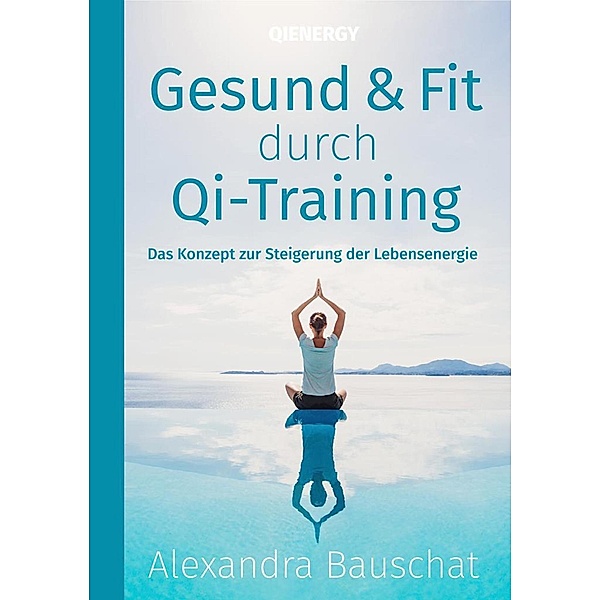 Gesund & Fit durch QI-Trainining, Alexandra Bauschat