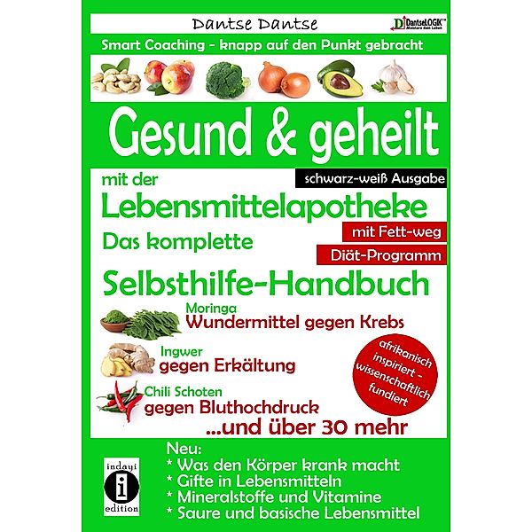 Gesund & geheilt mit der Lebensmittelapotheke: Fit, vital und jung ohne Medikamente, Dantse Dantse