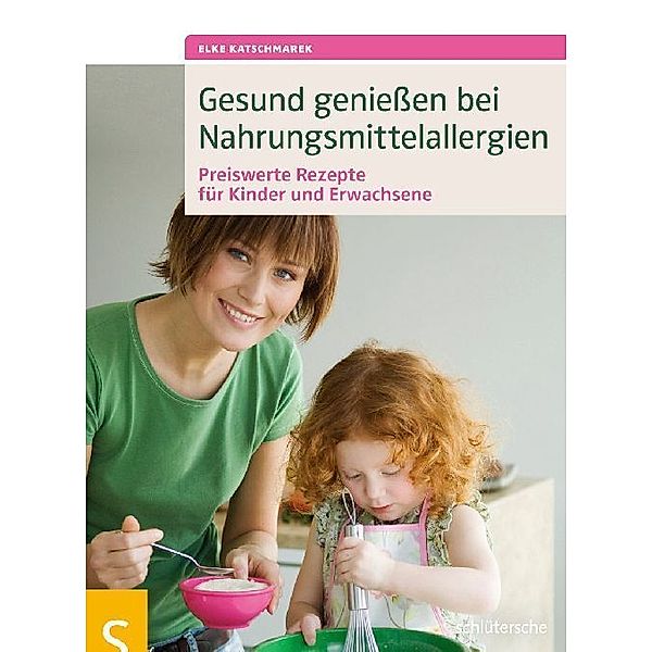 Gesund genießen bei Nahrungsmittelallergien, Elke Katschmarek