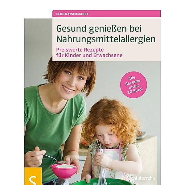 Gesund genießen bei Nahrungsmittelallergien, Elke Katschmarek