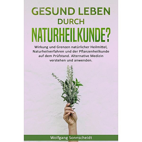 Gesund leben durch Naturheilkunde?, Wolfgang Sonnscheidt