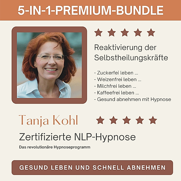 Gesund leben und schnell abnehmen : Reaktivierung der Selbstheilungskräfte (5-in-1-Premium-Bundle), Tanja Kohl