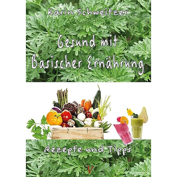 Gesund mit basischer Ernährung, Karin Schweitzer