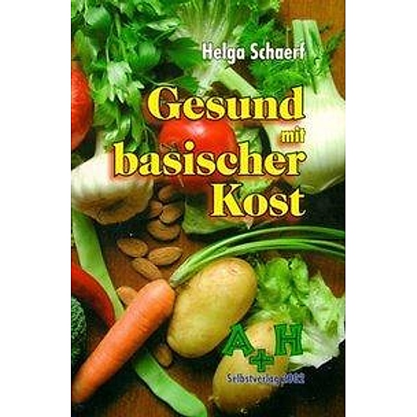 Gesund mit basischer Kost, Helga Schaerf