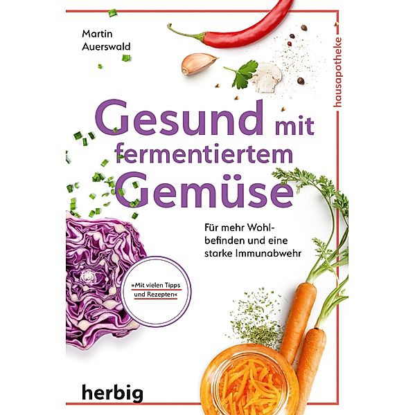 Gesund mit fermentiertem Gemüse, Martin Auerswald