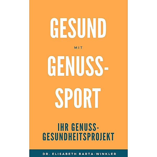 Gesund mit Genuss-Sport, Elisabeth Barta-Winkler