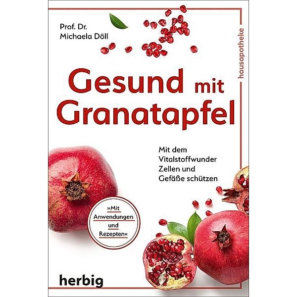 Gesund mit Granatapfel, Michaela Döll