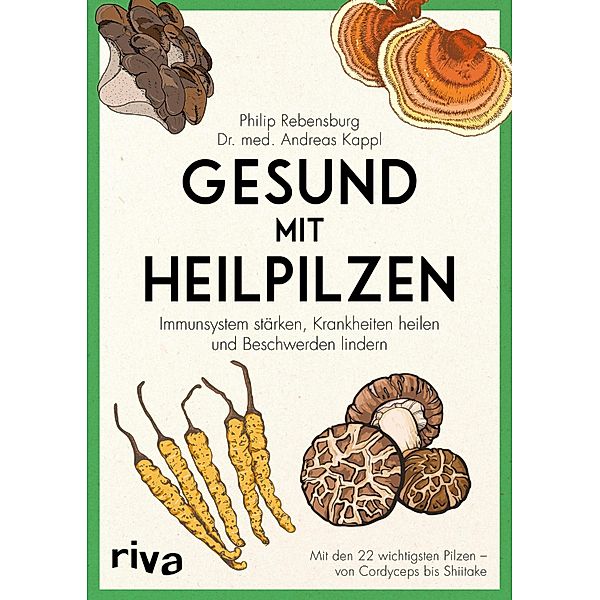 Gesund mit Heilpilzen, Philip Rebensburg, Andreas Kappl