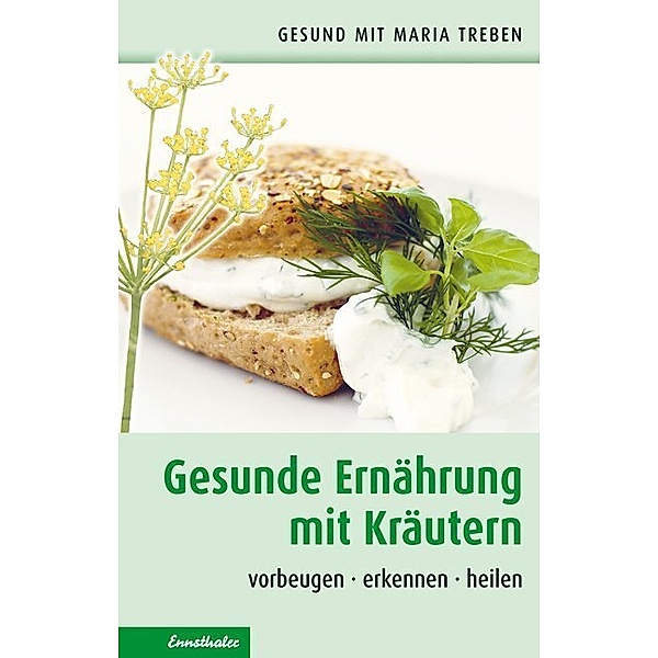 Gesund mit Maria Treben / Gesunde Ernährung mit Kräutern, Maria Treben