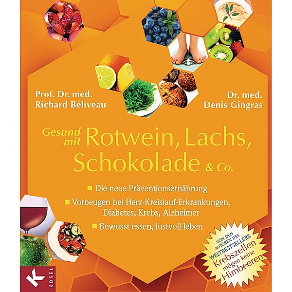 Gesund mit Rotwein, Lachs, Schokolade & Co., Prof. Dr. med. Richard Béliveau, Dr. med. Denis Gingras