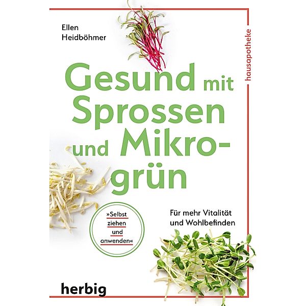 Gesund mit Sprossen und Mikrogrün, Ellen Heidböhmer