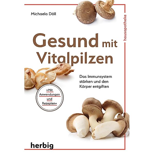 Gesund mit Vitalpilzen, Michaela Döll