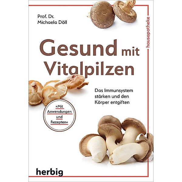 Gesund mit Vitalpilzen, Michaela Döll