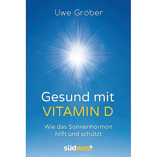 Gesund mit Vitamin D, Uwe Gröber
