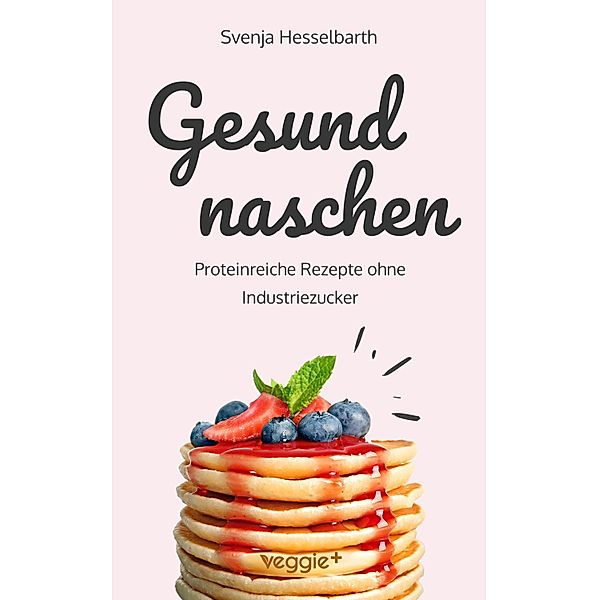 Gesund naschen, Svenja Hesselbarth