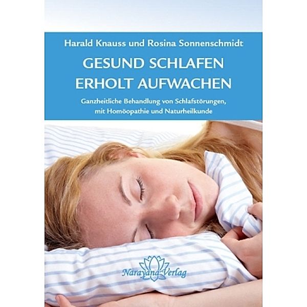 Gesund schlafen - Erholt aufwachen, Rosina Sonnenschmidt, Harald Knauss