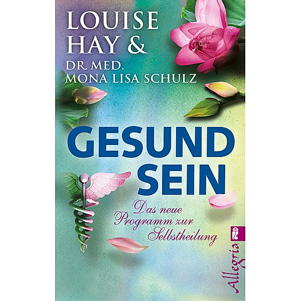 Gesund Sein, Louise L. Hay, Mona L. Schulz
