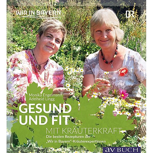 Gesund und fit mit Kräuterkraft / Landleben, Monika Engelmann, Adelheid Lingg