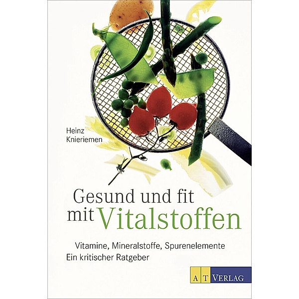 Gesund und fit mit Vitalstoffen, Heinz Knieriemen