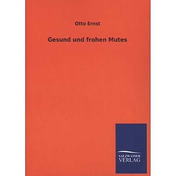 Gesund und frohen Mutes, Otto Ernst