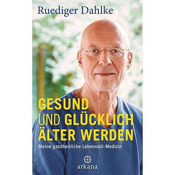 Gesund und glücklich älter werden, Ruediger Dahlke