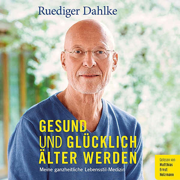 Gesund und glücklich älter werden, Ruediger Dahlke