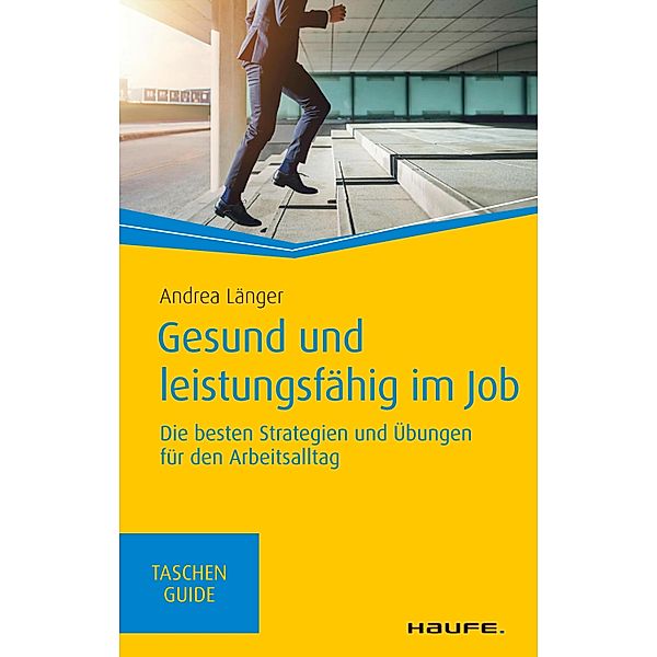 Gesund und leistungsfähig im Job / Haufe TaschenGuide Bd.315, Andrea Länger