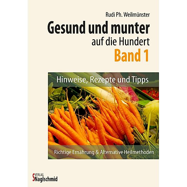 Gesund und munter auf die 100 - Band 1, Rudi Ph. Weilmünster