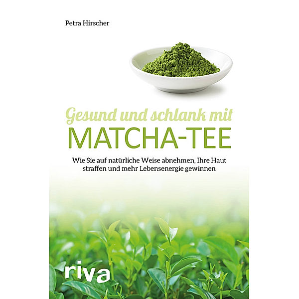 Gesund und schlank mit Matcha-Tee, Petra Hirscher